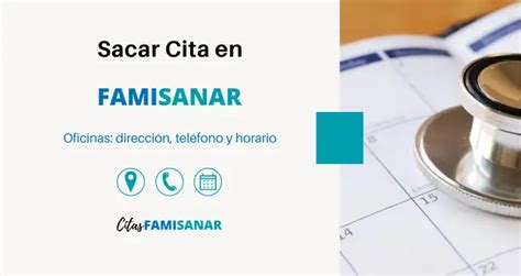 numero para sacar cita famisanar|Sacar Citas Famisanar 【 Teléfono, en Línea y App